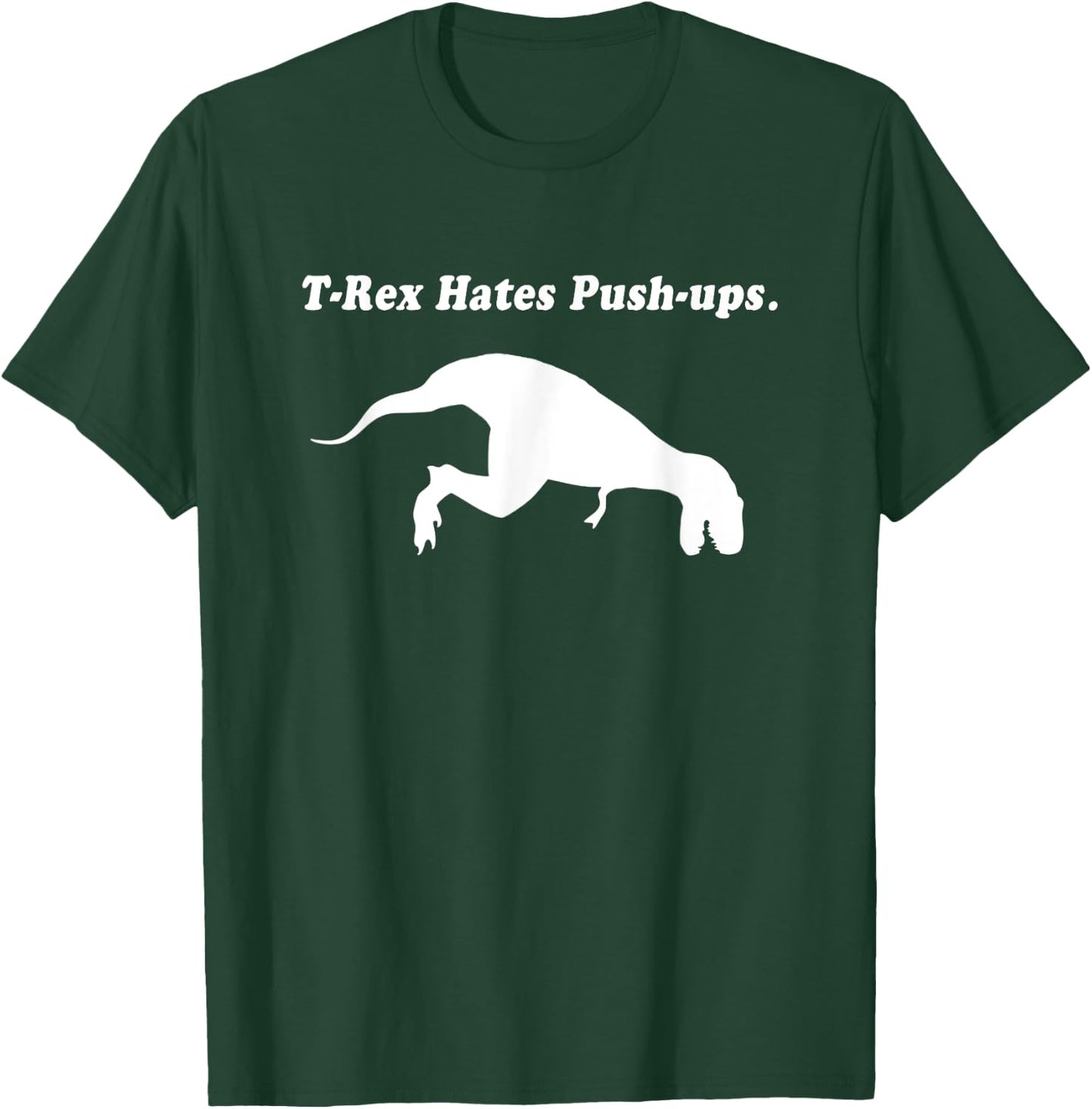 T Rex Hates Push Ups Shirt T-Shirt - T-Shirt | Forest
