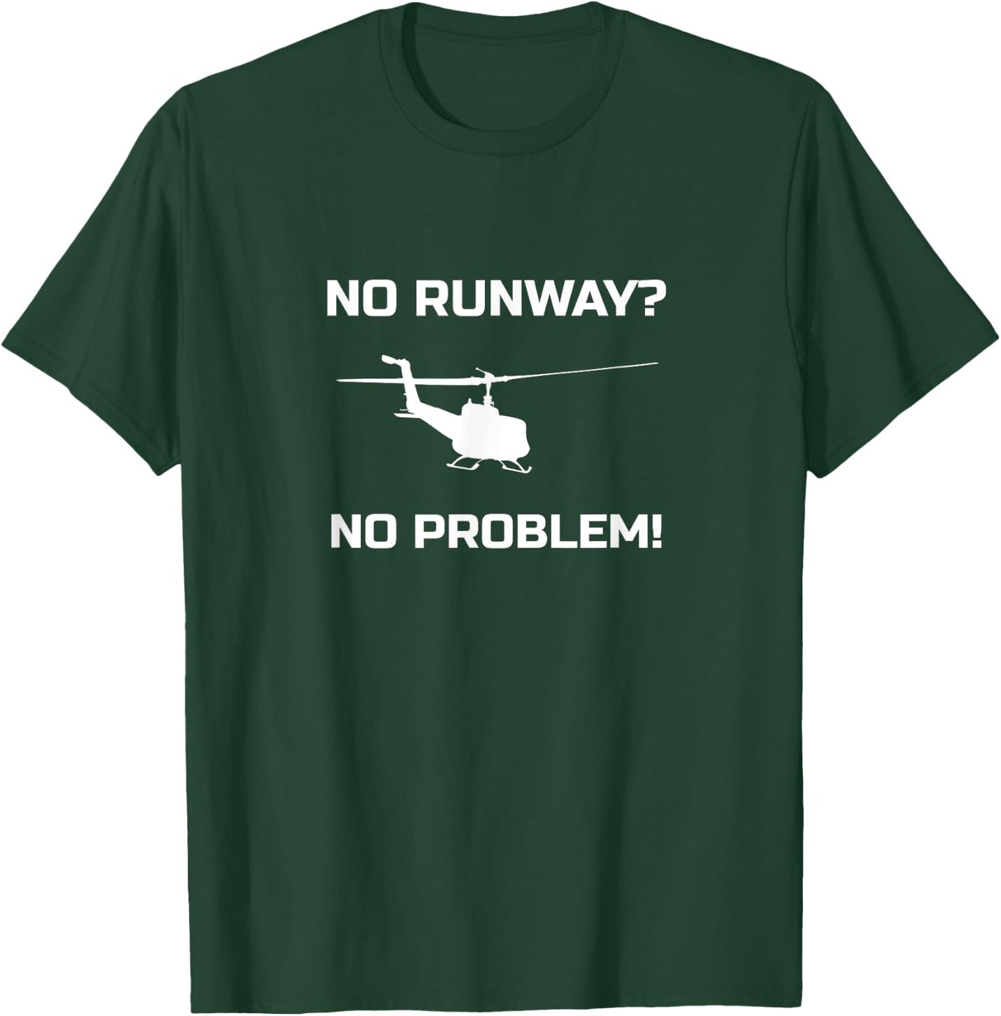 No Runway No Problem Funny Helicopter Pilot T-Shirt - T-Shirt | Forest