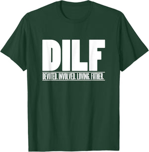 DILF Dedicated Involved Loving Father Funny Quote for Dad T-Shirt - T-Shirt | Forest