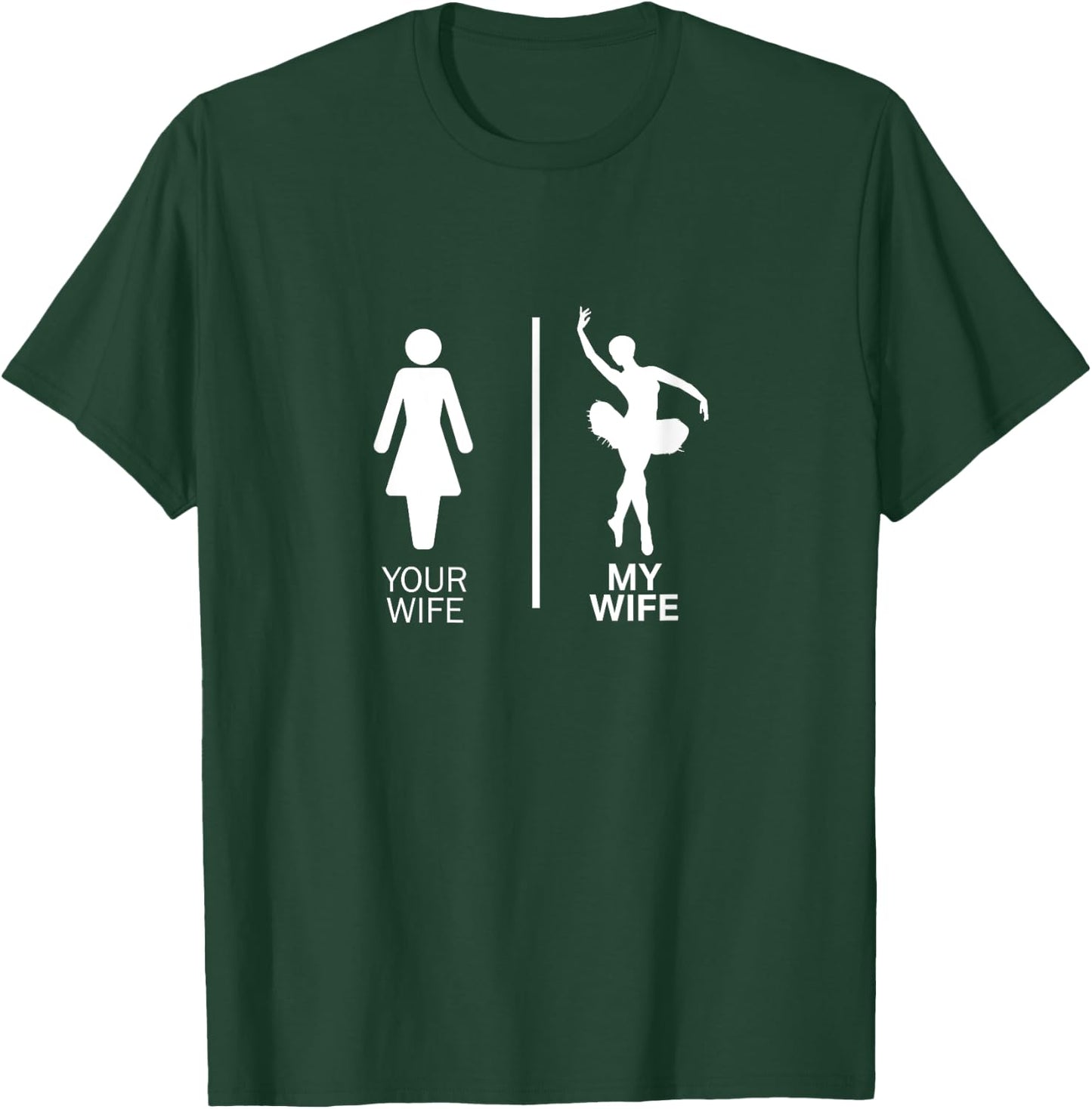 Your Wife My Wife - Dancer Woman T-Shirt - T-Shirt | Forest