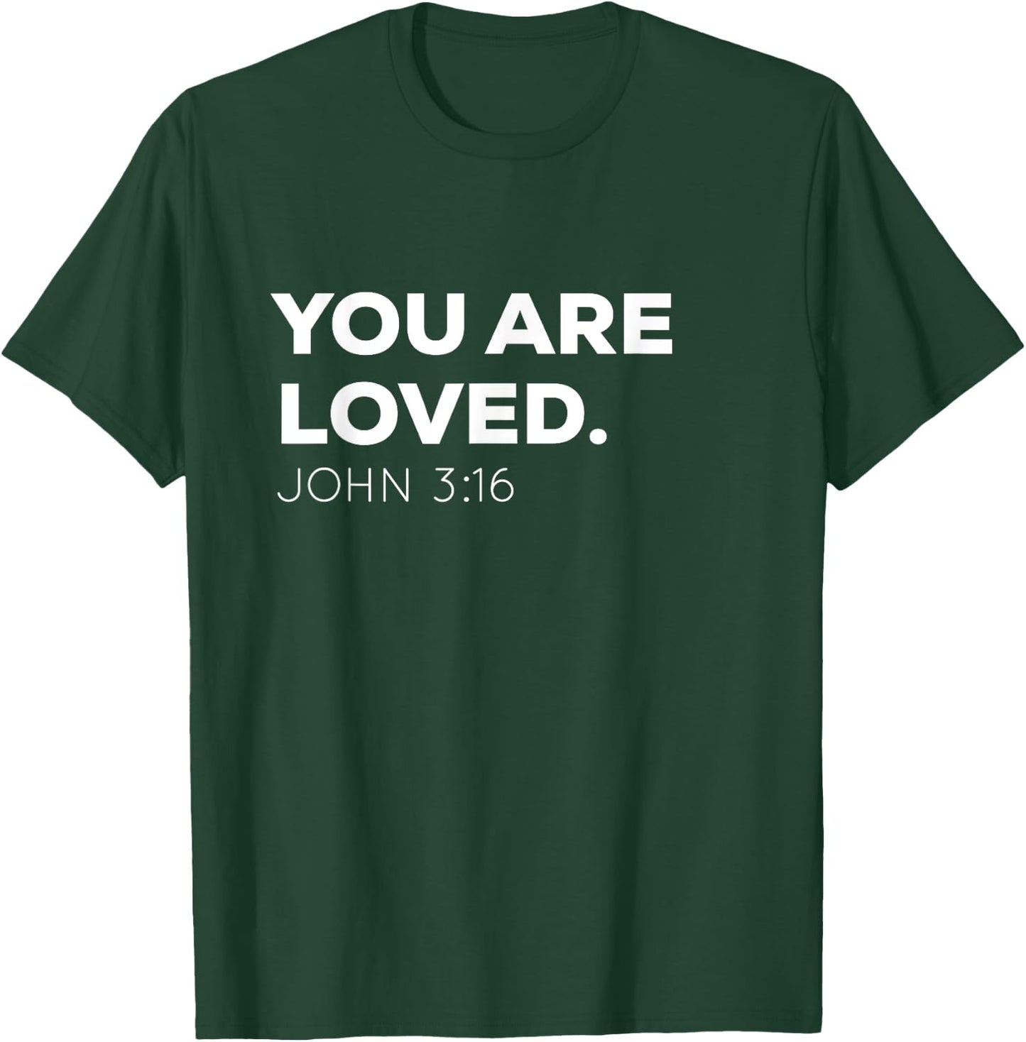 You Are Loved | Encouraging John 3:16 Christian T-Shirt - T-Shirt | Forest