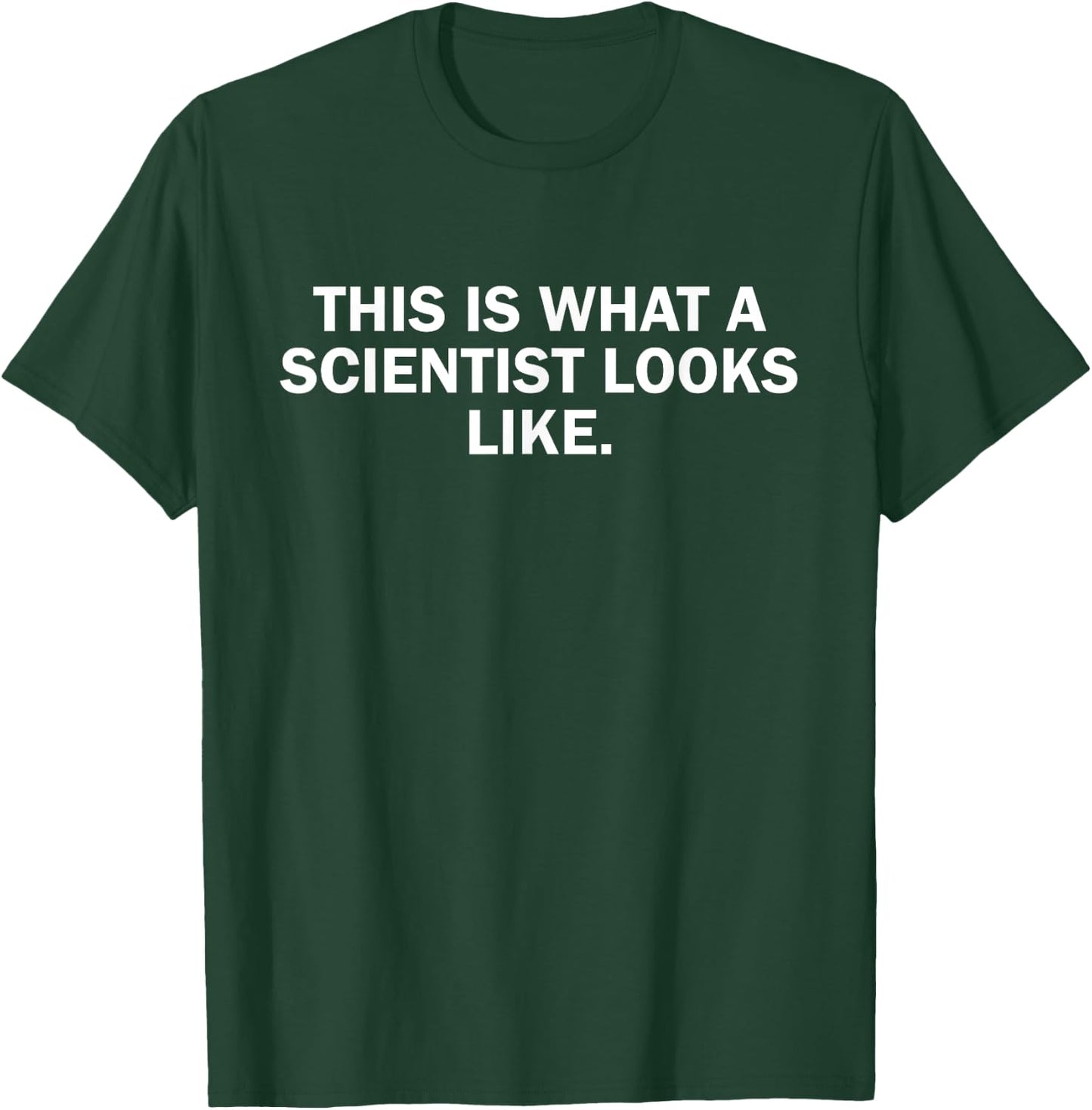 This is what a scientist looks like T-Shirt - T-Shirt | Forest