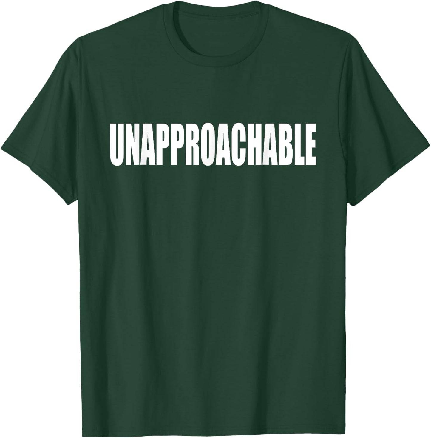 Unapproachable Shirt - Funny Shirt for Grumpy People T-Shirt - T-Shirt | Forest