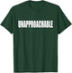 Unapproachable Shirt - Funny Shirt for Grumpy People T-Shirt - T-Shirt | Forest