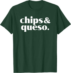 Chips and Queso - Mexican Food Lover - Cheese Dip T-Shirt - T-Shirt | Forest
