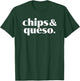 Chips and Queso - Mexican Food Lover - Cheese Dip T-Shirt - T-Shirt | Forest