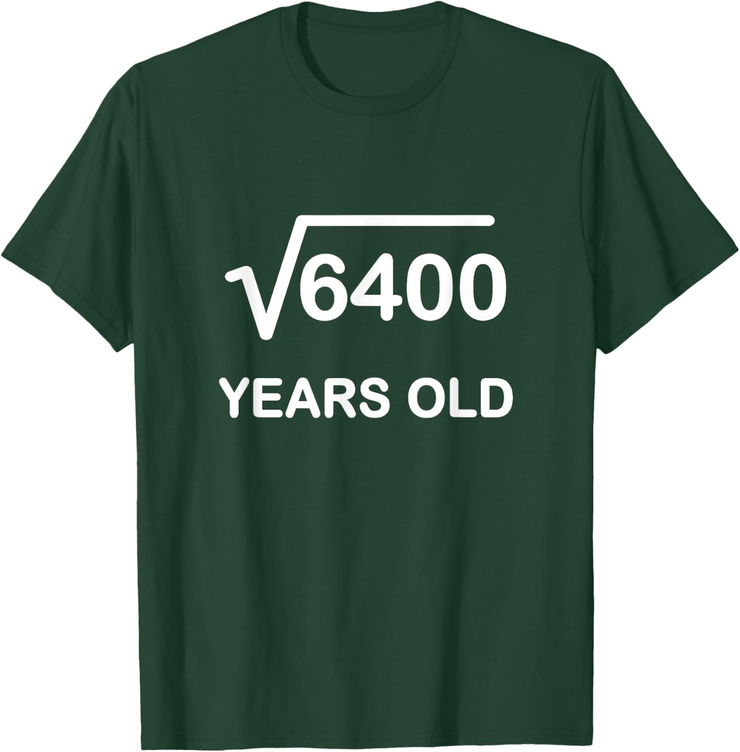 Square Root of 6400 Birthday Shirt 80 Year Old Gift T-Shirt - T-Shirt | Forest
