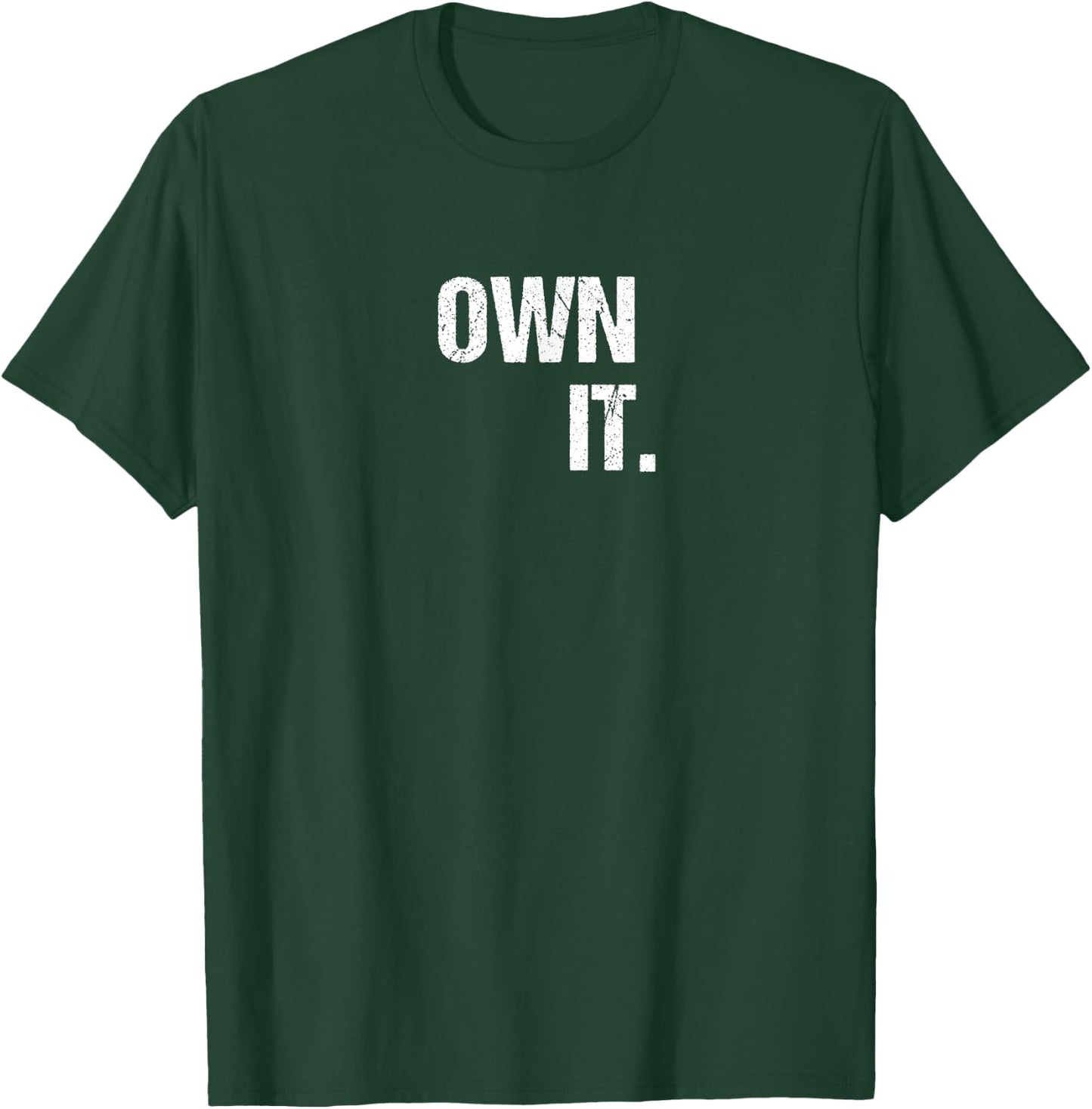 OWN IT Inspirational Motivational Love Fitness Freedom T-Shirt - T-Shirt | Forest