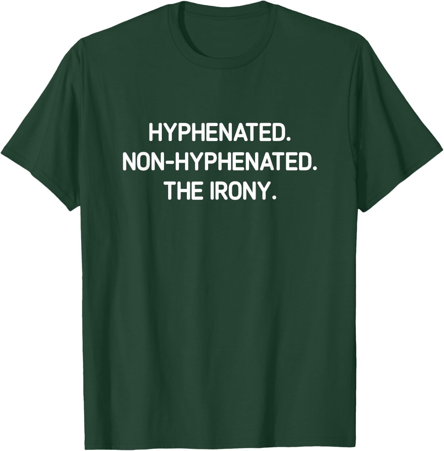 Hyphenated. Non-hyphenated. The irony. Funny, Jokes T-Shirt - T-Shirt | Forest