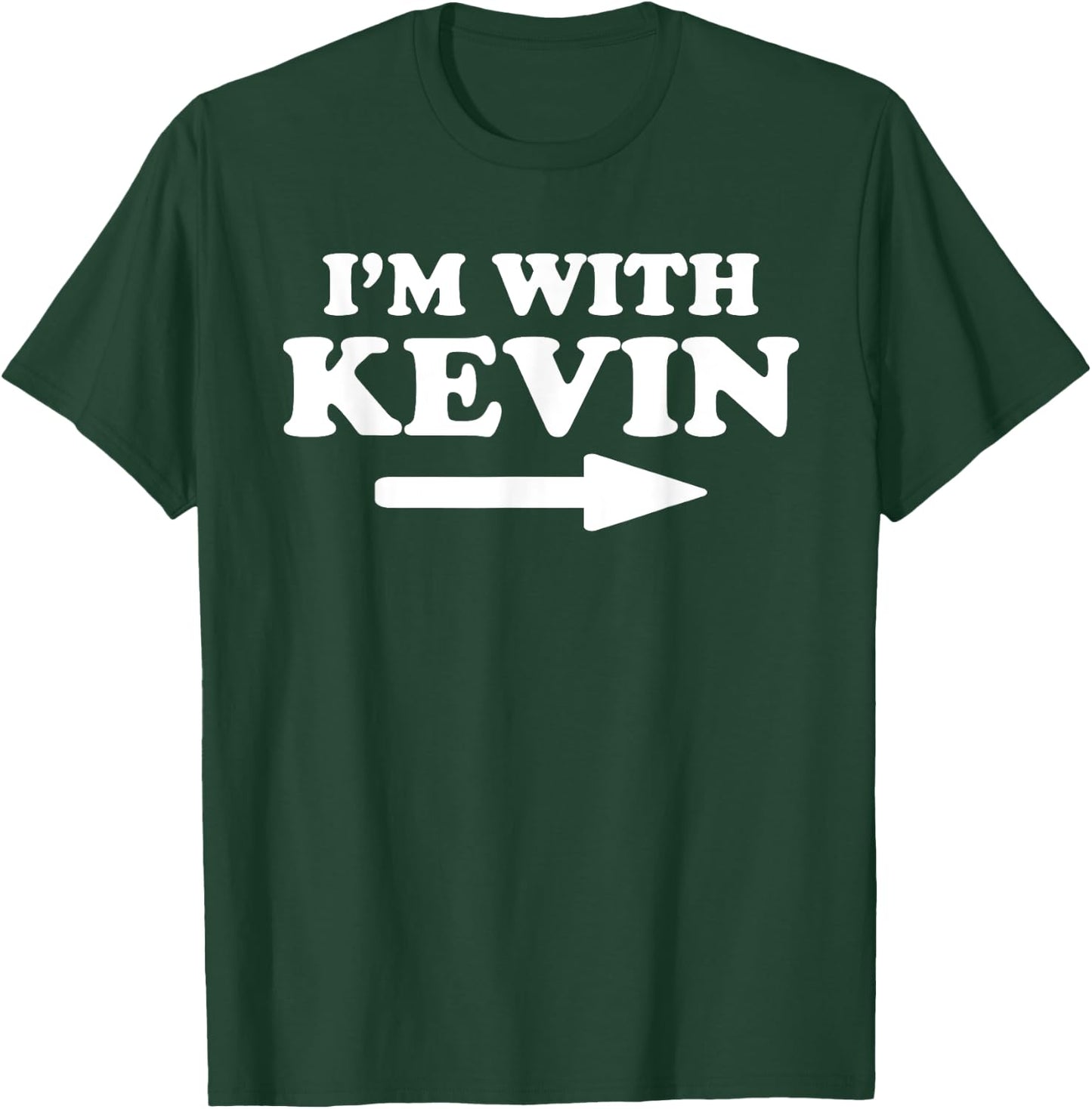 I'm With Kevin Funny Kevin Personal Name First Name Kevin T-Shirt - T-Shirt | Forest