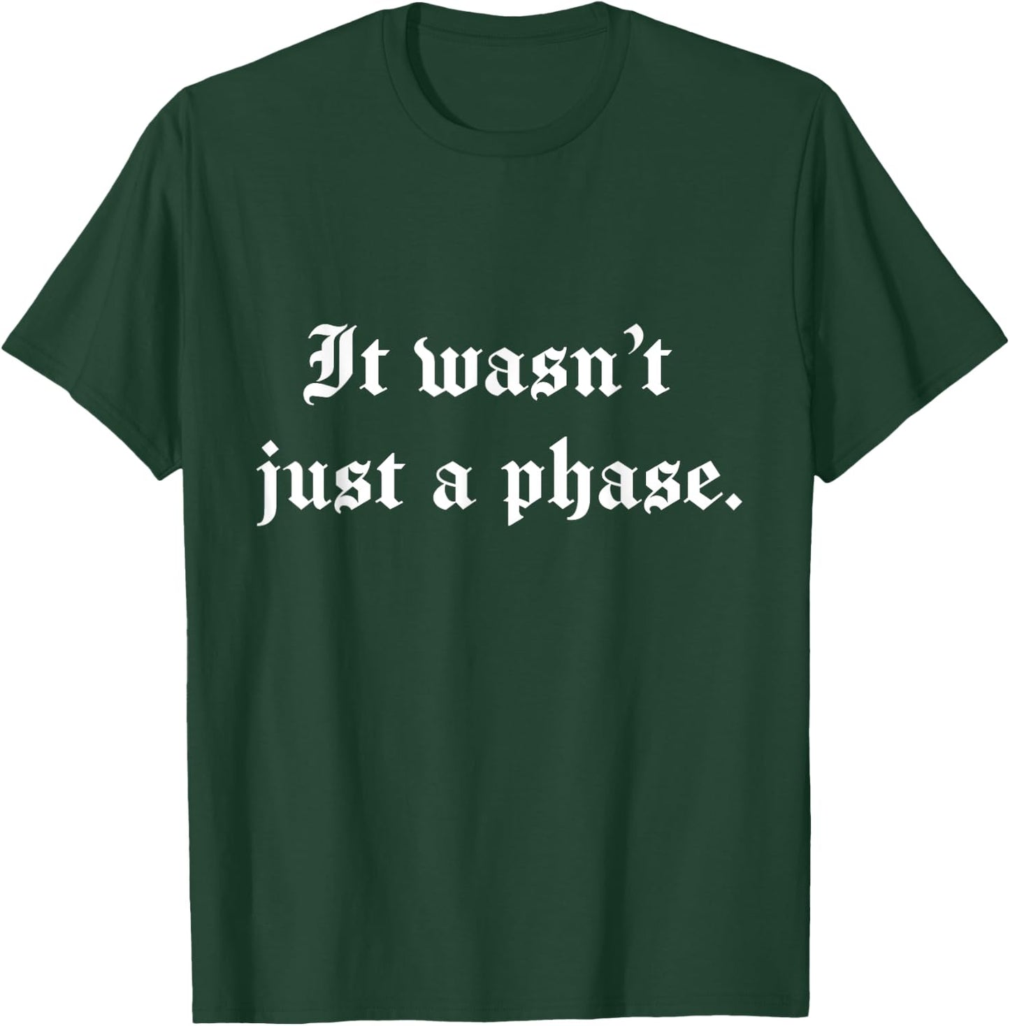 It wasn't just a phase. Vintage Design for Goths and Emos T-Shirt - T-Shirt | Forest