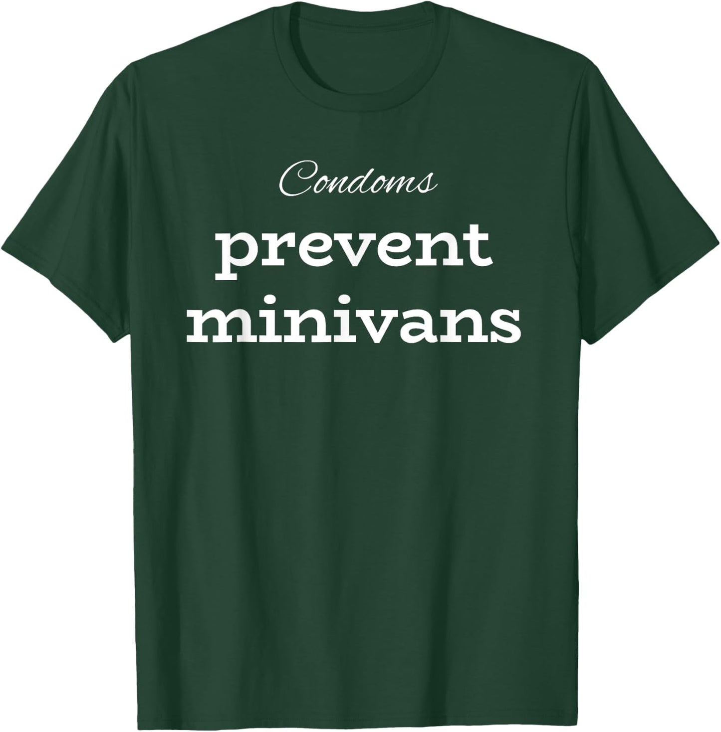 Funny Party Gift Condoms Prevent Minivans T-Shirt - T-Shirt | Forest