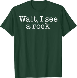 Wait I See A Rock T-Shirt - T-Shirt | Forest