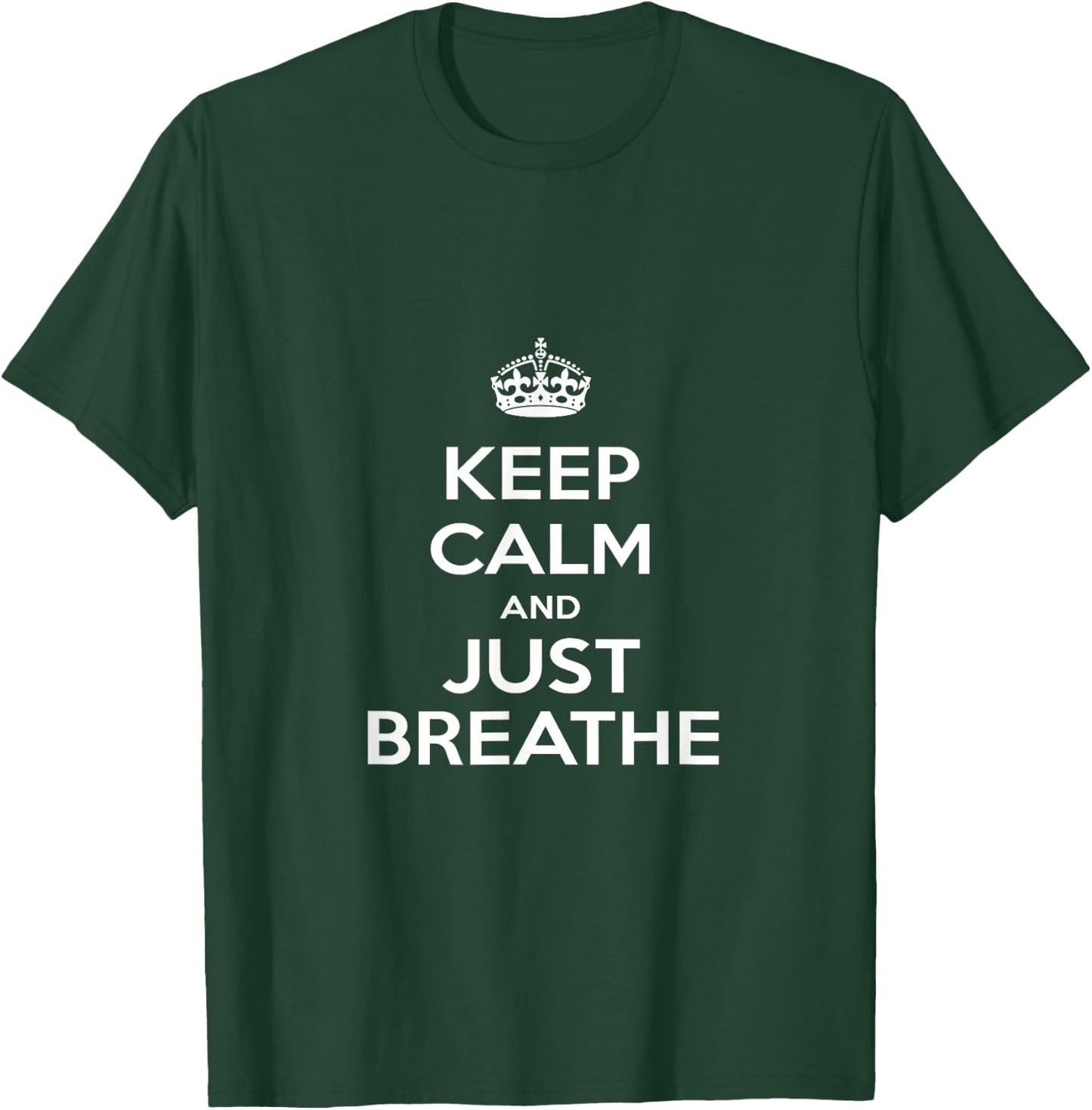 "Keep Calm & Just Breathe" T-Shirt - T-Shirt | Forest