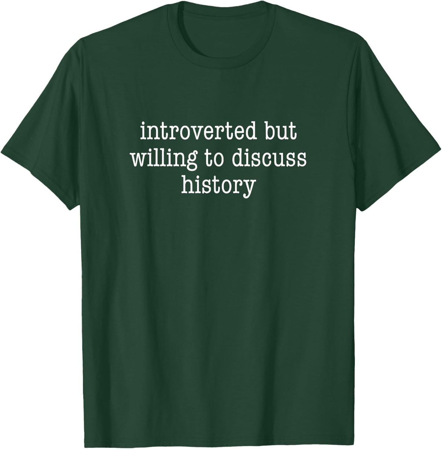 Introverted But Willing to Discuss History Funny Introvert T-Shirt - T-Shirt | Forest