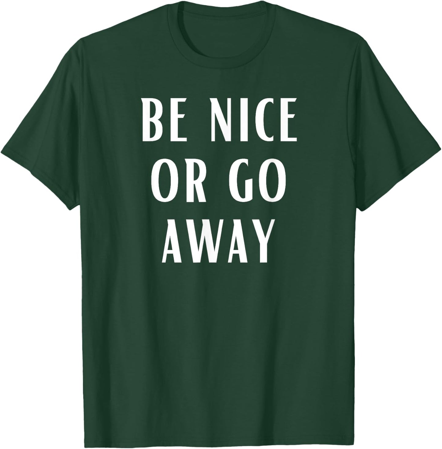 Be Nice Or Go Away Funny Couples Relationship T-Shirt - T-Shirt | Forest