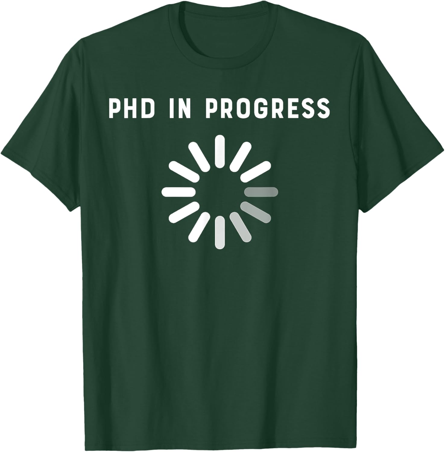 PhD in Progress PhD Gift T-Shirt - T-Shirt | Forest