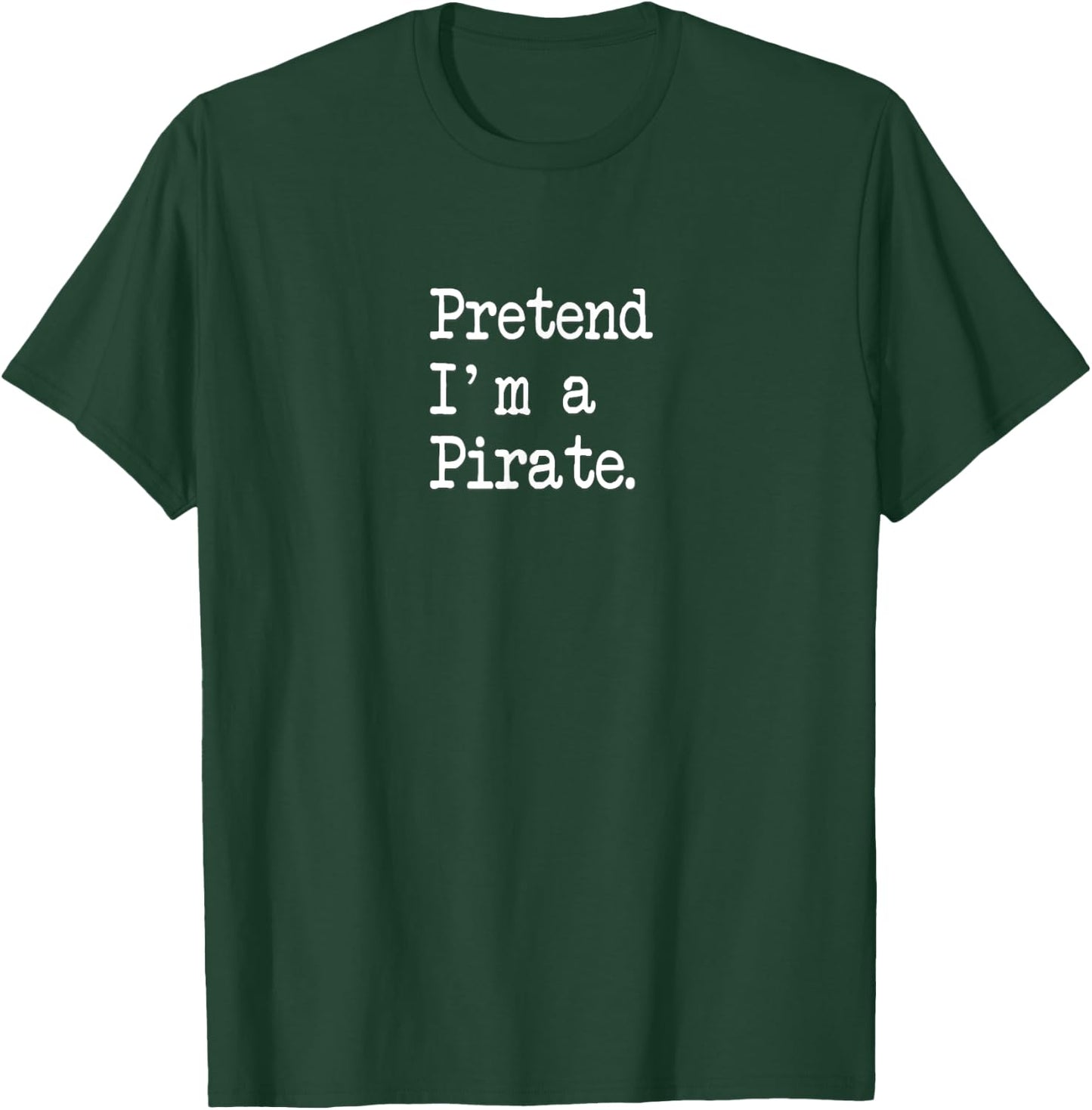 Pretend I'm A Pirate Funny Halloween Costumes T-Shirt - T-Shirt | Forest