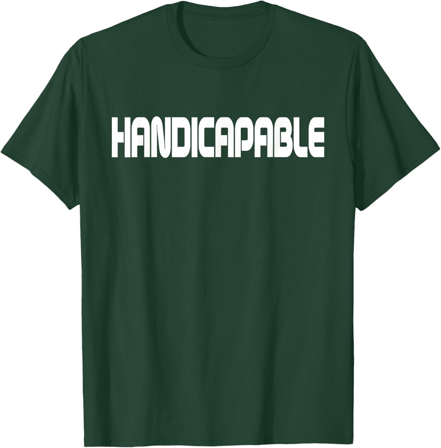 Handicapable Inspirational Handicapped Disabled Men Women T-Shirt - T-Shirt | Forest