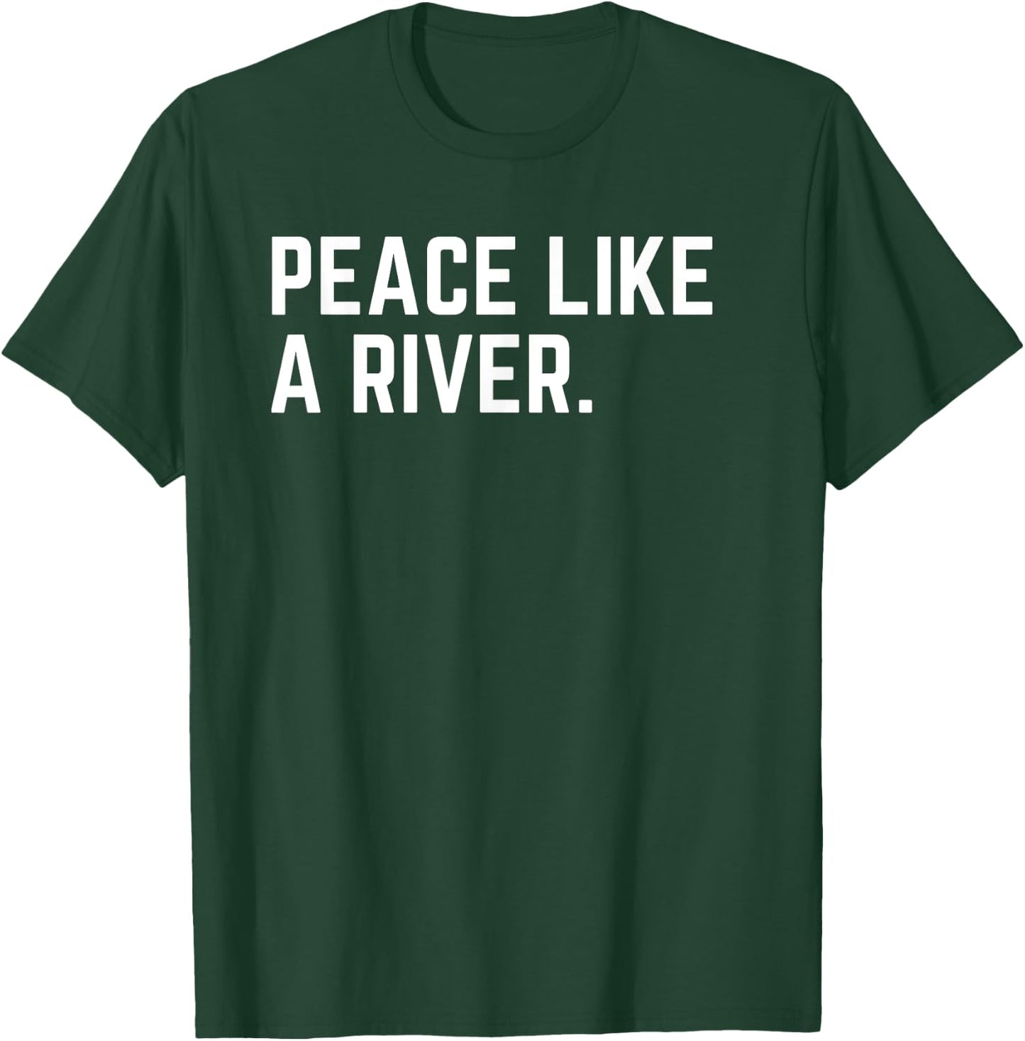 Peace Like a River Deluxe It Is Well Christian Hymn Lyrics T-Shirt - T-Shirt | Forest