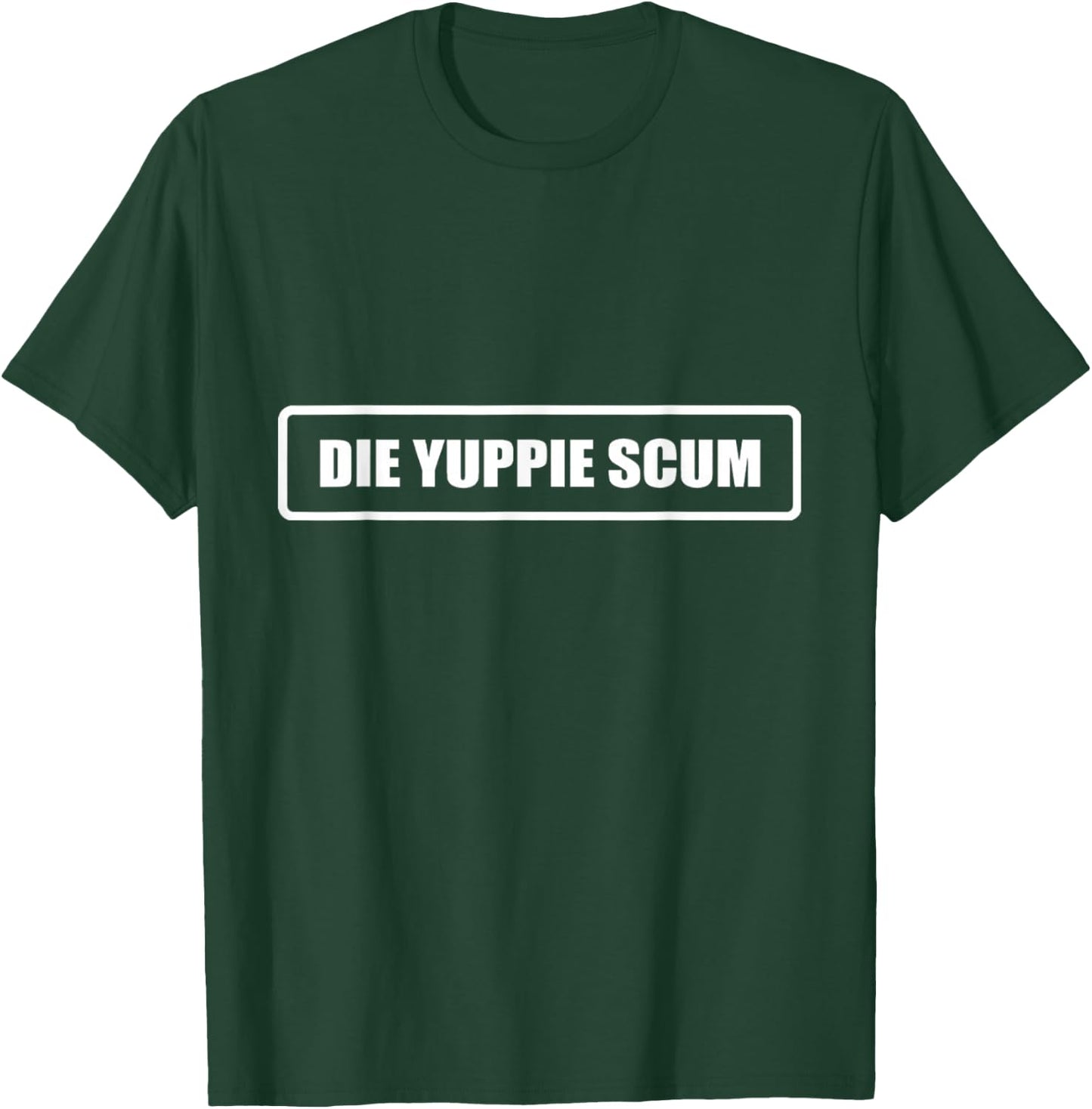 Die Yuppie Scum T-Shirt - T-Shirt | Forest