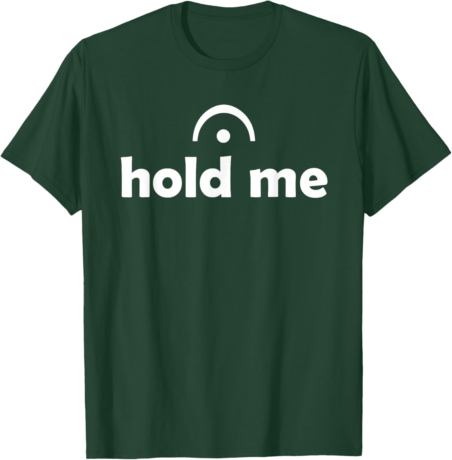 Hold Me (Fermata) Musician Funny T-Shirt - T-Shirt | Forest