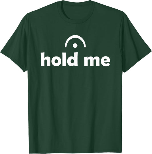 Hold Me (Fermata) Musician Funny T-Shirt - T-Shirt | Forest