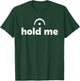 Hold Me (Fermata) Musician Funny T-Shirt - T-Shirt | Forest