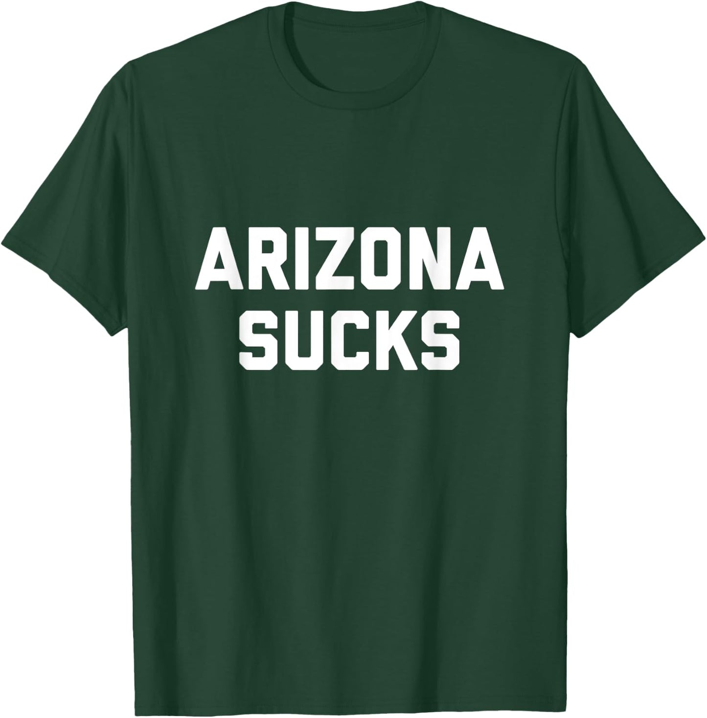 Arizona Sucks T-Shirt - T-Shirt | Forest