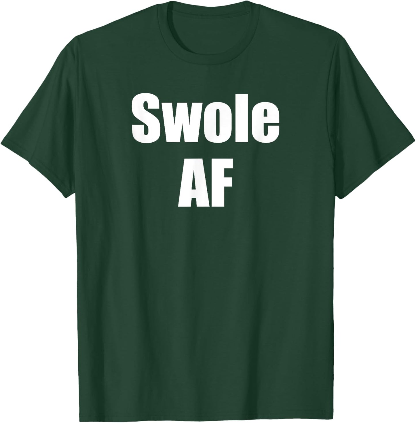 Swole AF For Weightlifter Weightlifting Bodybuilder Workout T-Shirt - T-Shirt | Forest