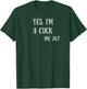 Fun Graphic-Yes, I'm a cuck. Me 24/7 T-Shirt - T-Shirt | Forest