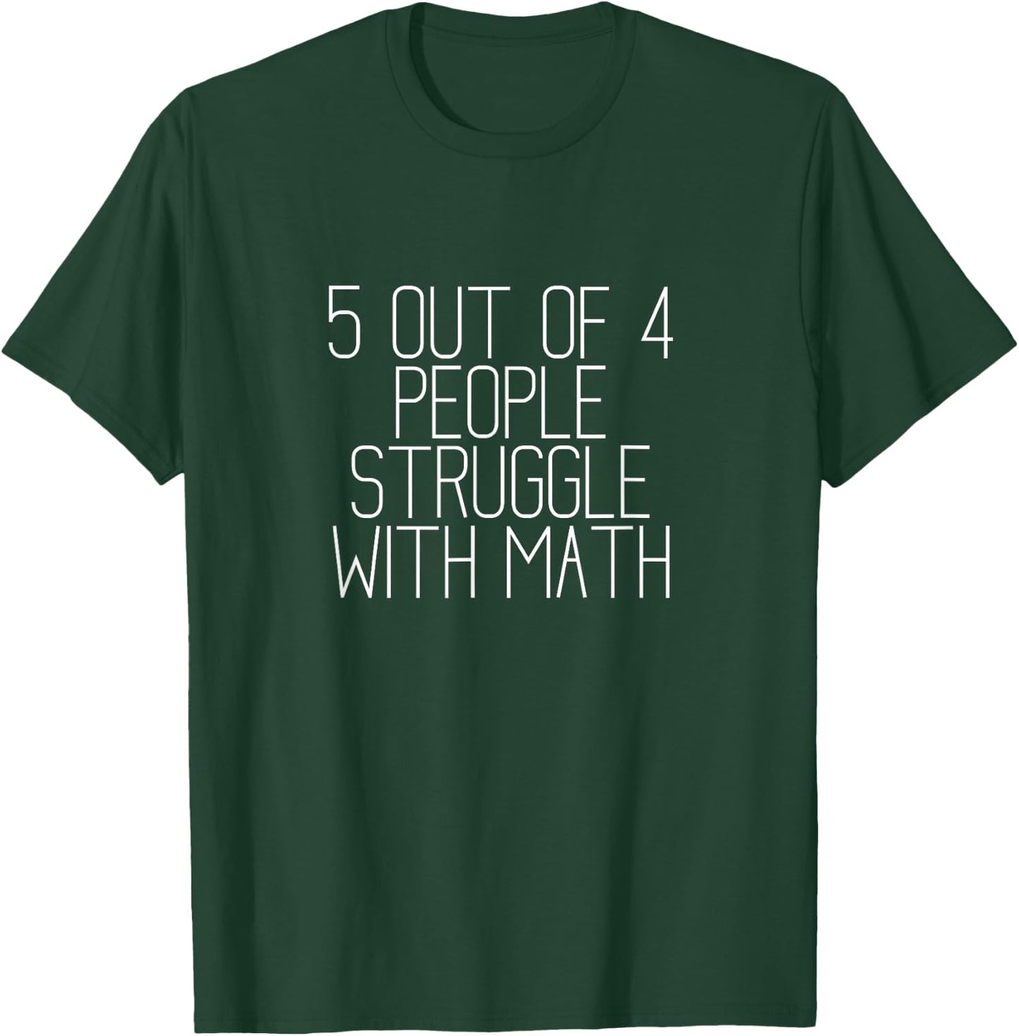 5 out of 4 People Struggle with Math T-Shirt - T-Shirt | Forest
