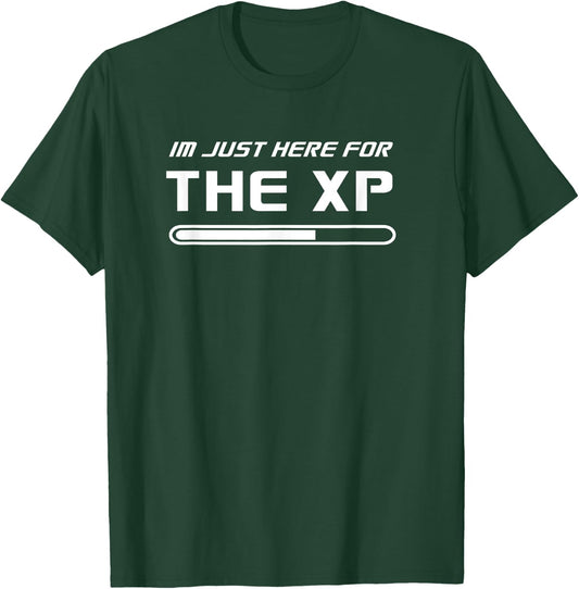 I'm Just Here For The XP Funny Gamers T-Shirt - T-Shirt | Forest