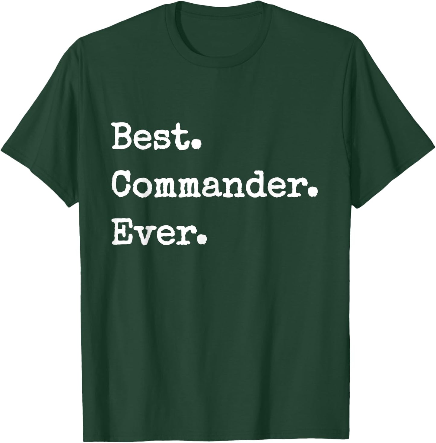 Best. Commander. Ever Funny Commander T-Shirt - T-Shirt | Forest