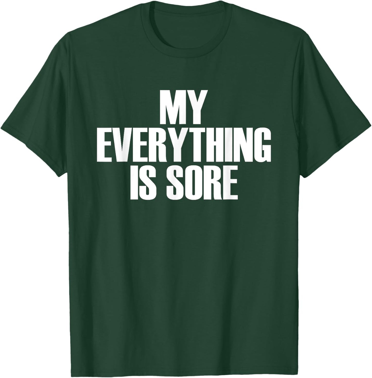 My Everything Is Sore - Popular Gym Quote T-Shirt - T-Shirt | Forest