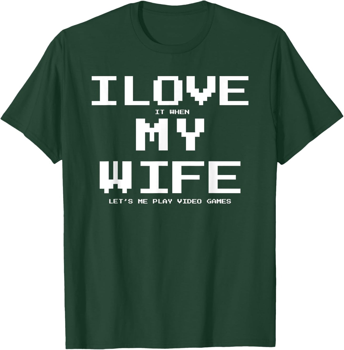 I Love it when My Wife let's me play video games Shirt Funny T-Shirt - T-Shirt | Forest