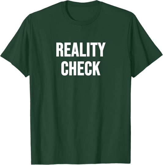 Reality Check T-Shirt - T-Shirt | Forest