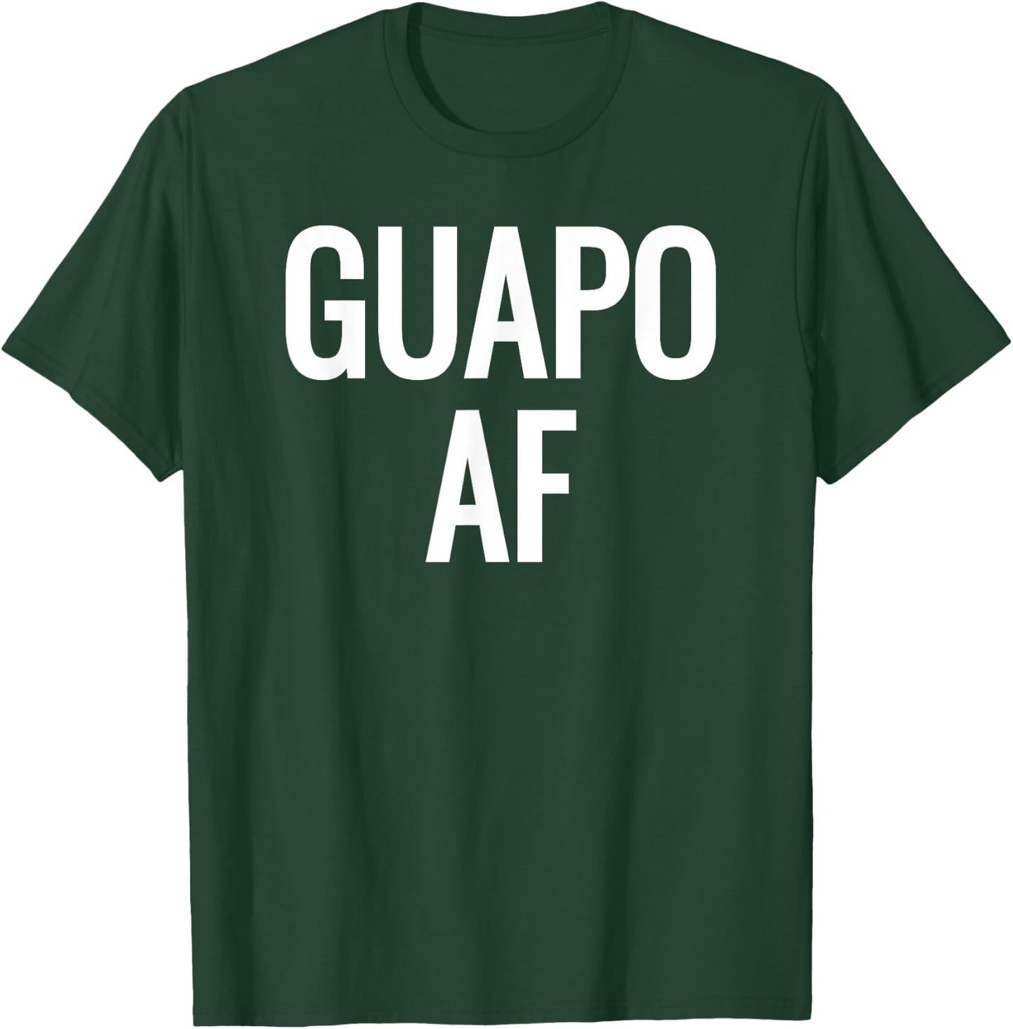 Guapo AF- Attractive, Handsome, Sexy Latin - White T-Shirt - T-Shirt | Forest