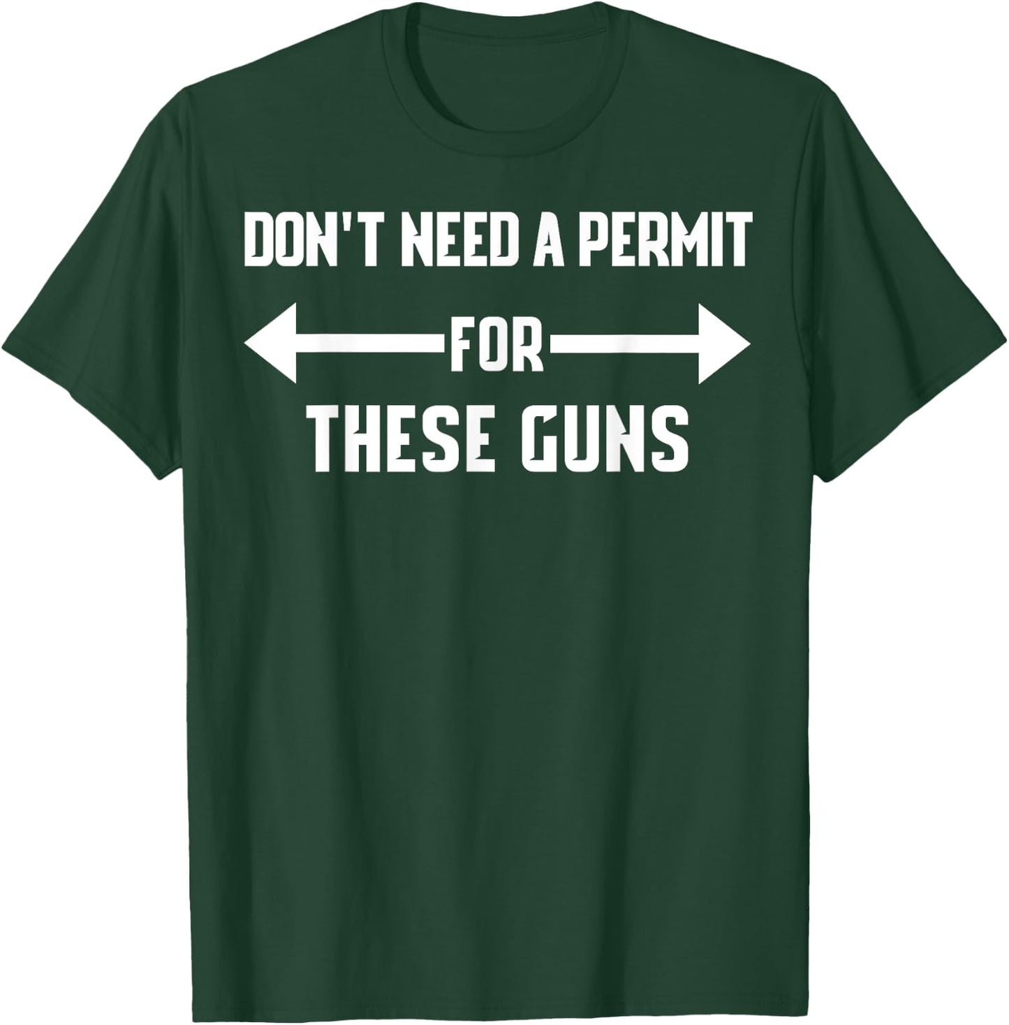 Don't Need a Permit for These Guns Funny Gym Shirt T-Shirt - T-Shirt | Forest