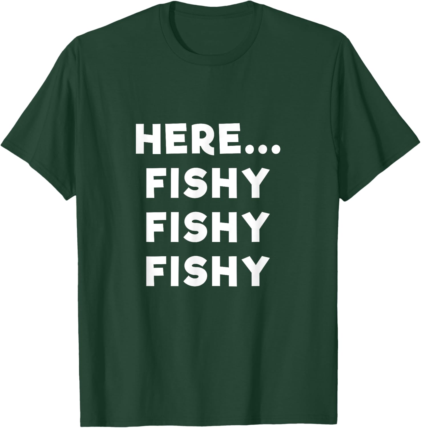 Here Fishy Fishy Fishy T Shirt T-Shirt - T-Shirt | Forest