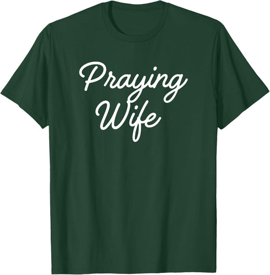 Praying Wife Shirt T-Shirt - T-Shirt | Forest