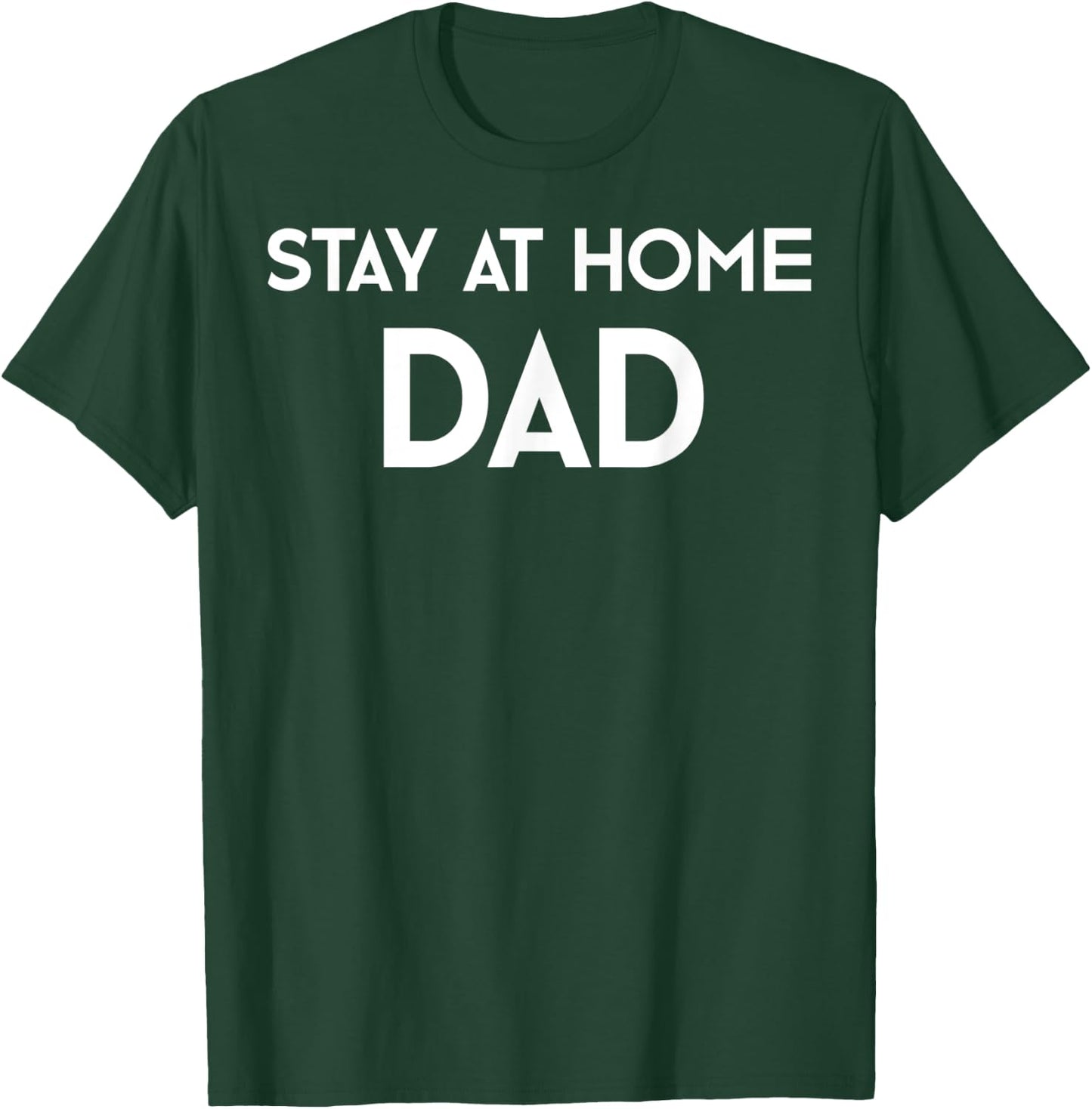 Stay at Home Dad SAHD Fathers Day Gift T-Shirt - T-Shirt | Forest