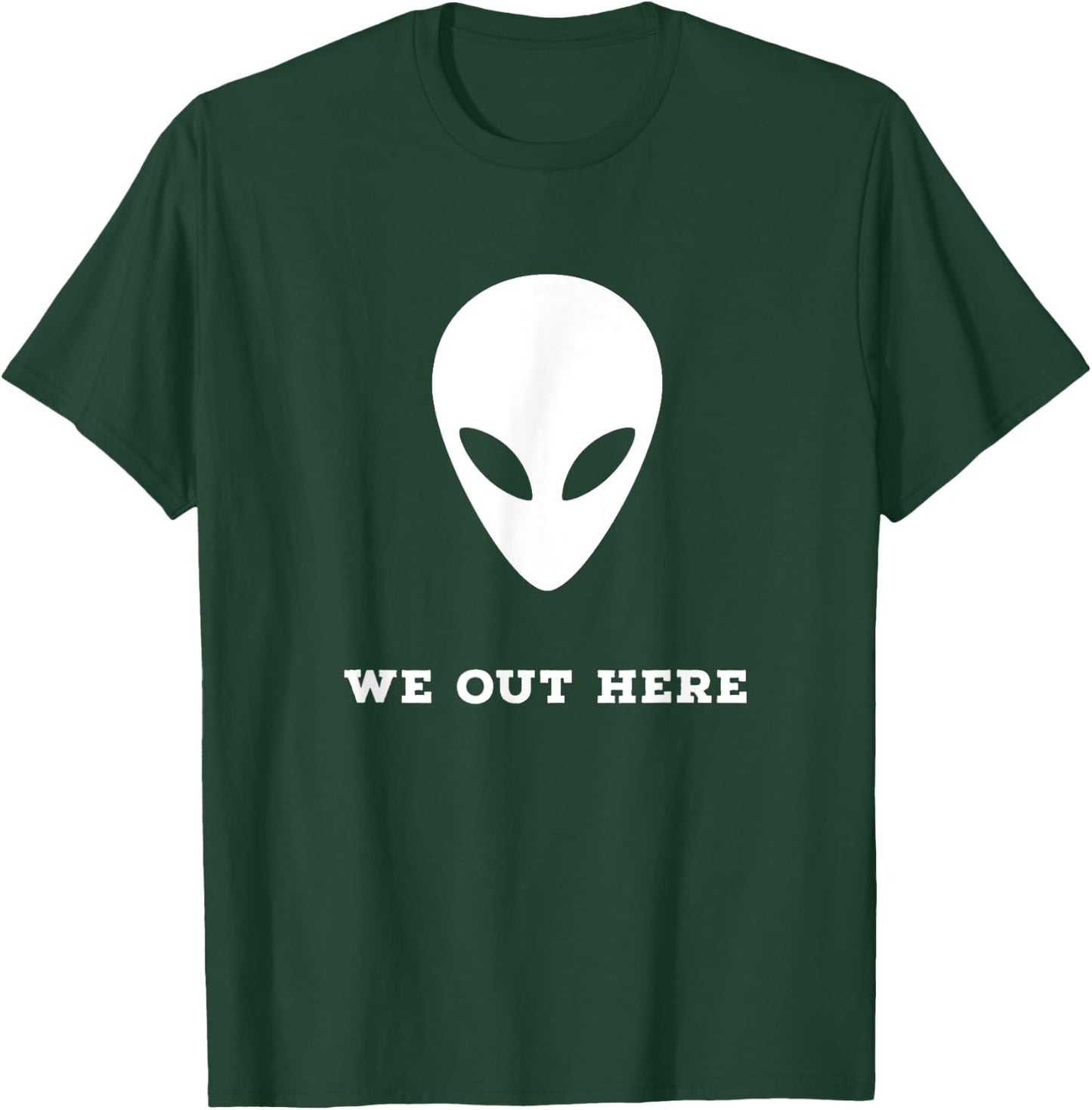 Alien We Out Here Area 51 Fun Gift T-Shirt - T-Shirt | Forest