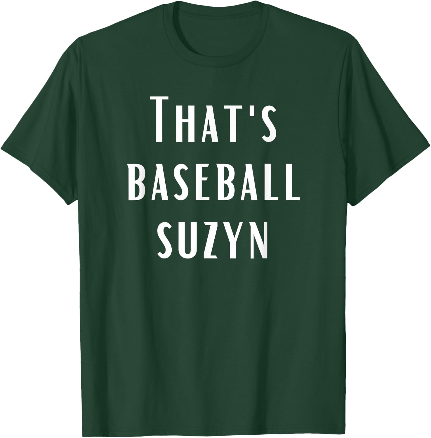 That's Baseball Suzyn New York Funny T-Shirt - T-Shirt | Forest