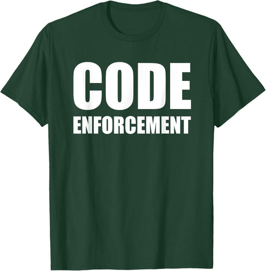 Code Enforcement Shirt T-Shirt - T-Shirt | Forest