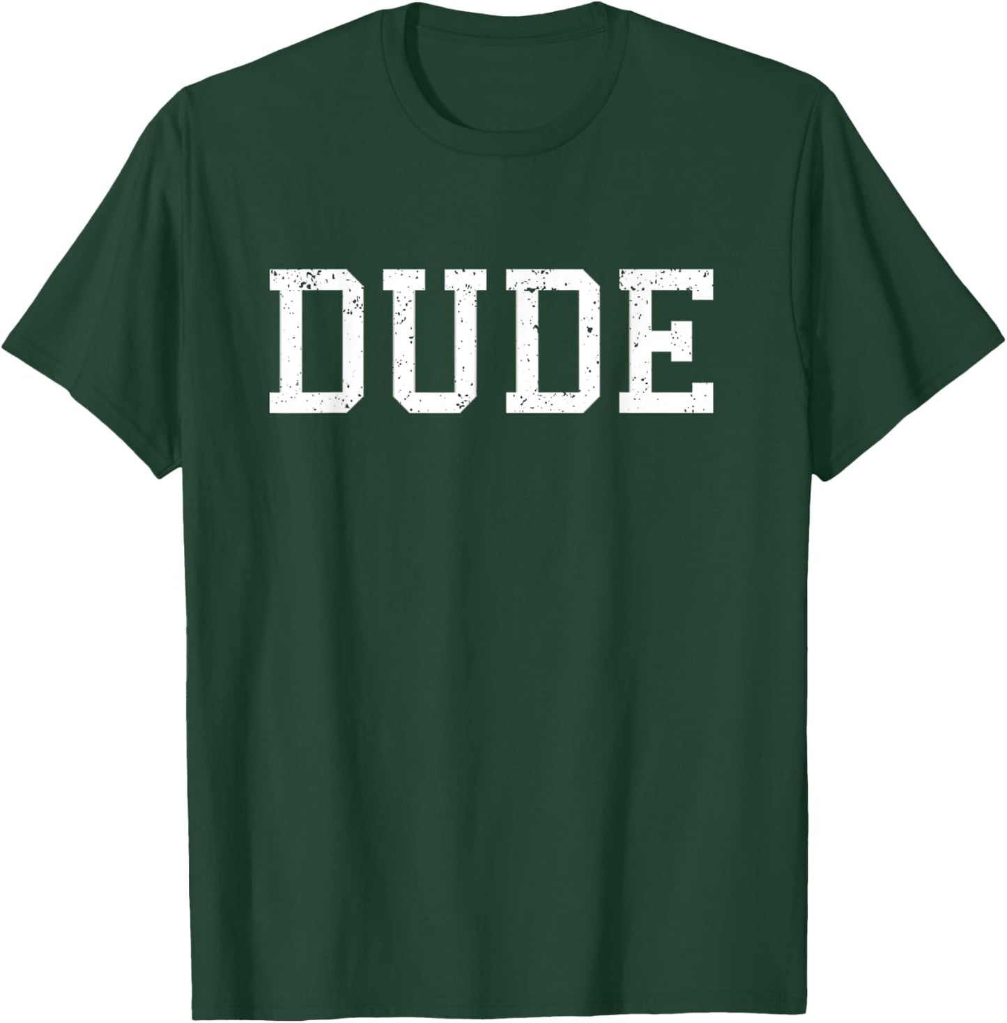 Shirt That Says Dude Funny Graphic Gift T-Shirt - T-Shirt | Forest