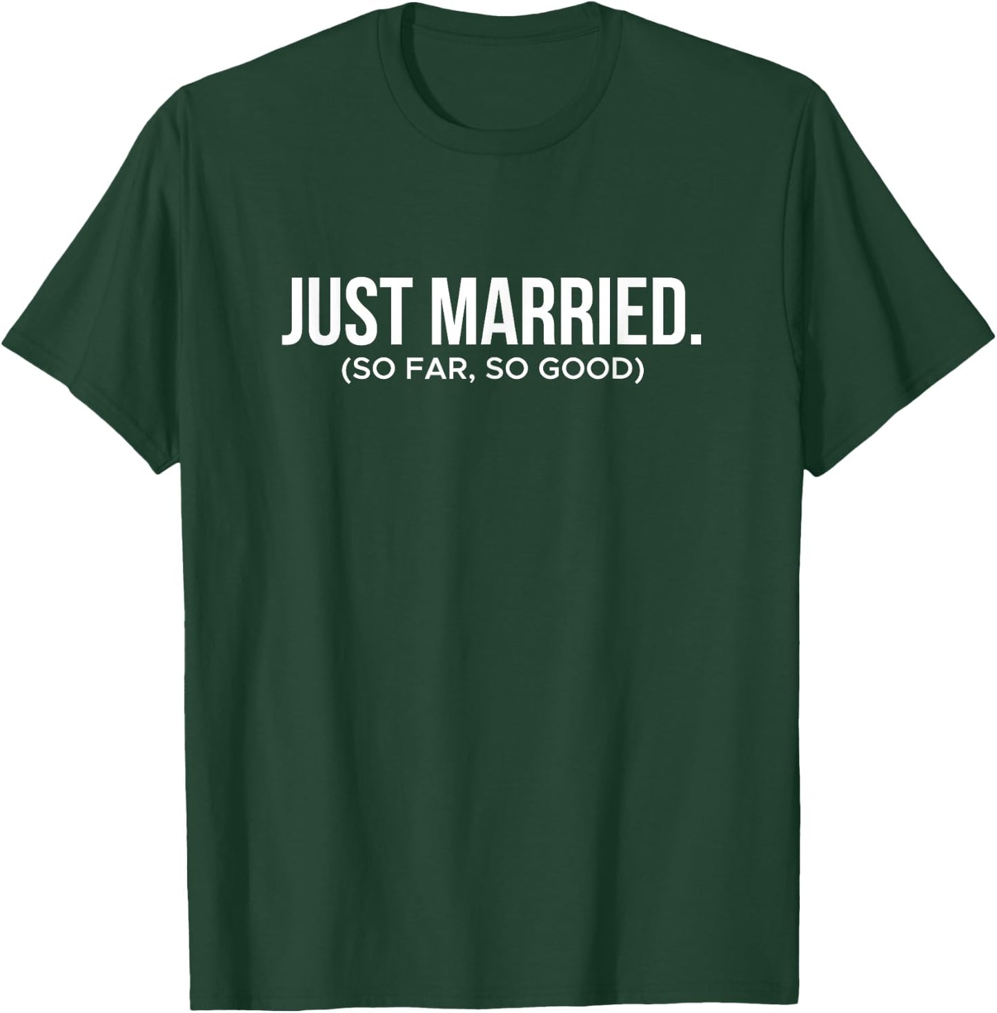 Funny Just Married So Far So Good Newlywed Honeymoon Couple T-Shirt - T-Shirt | Forest