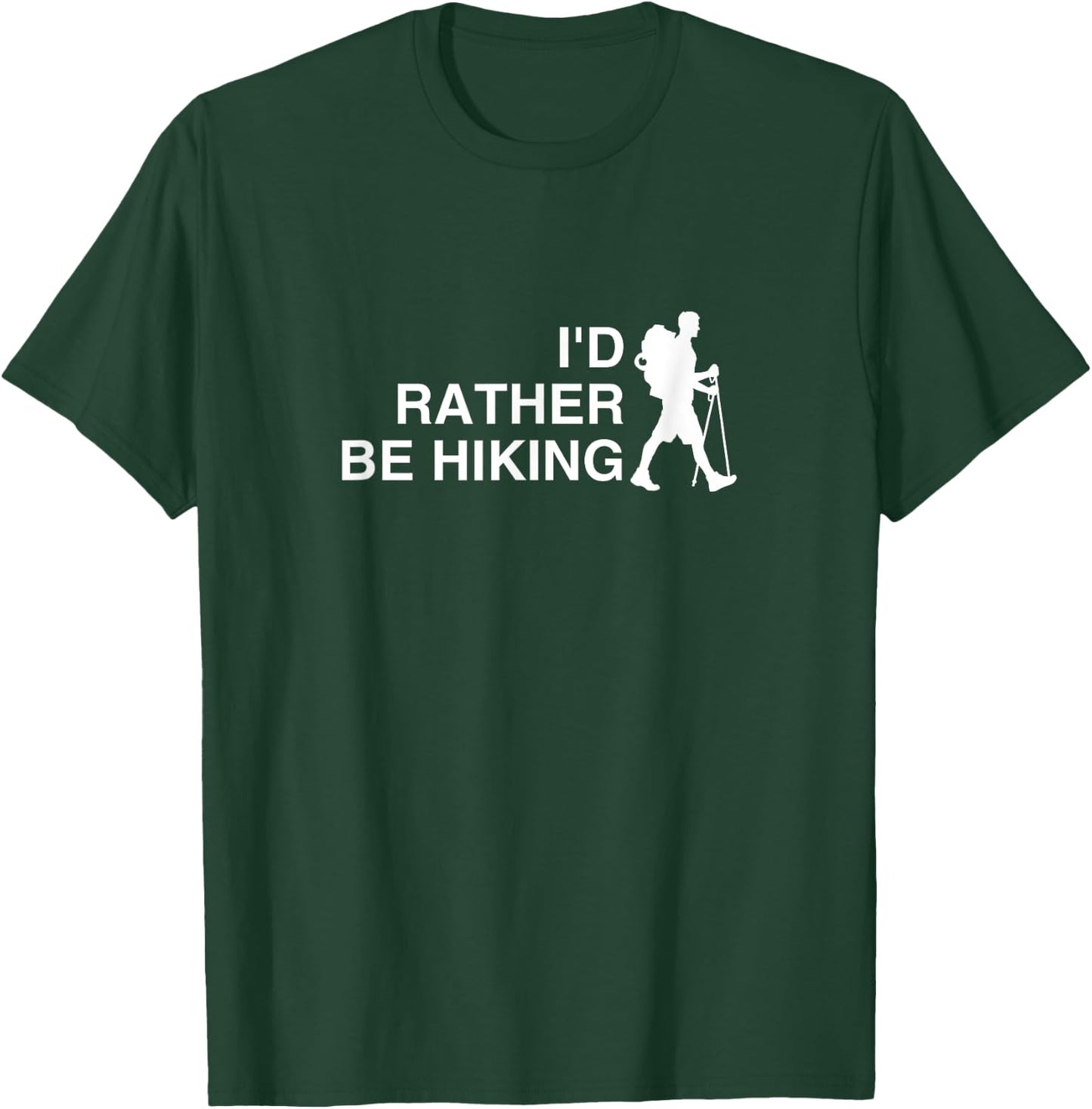 I'd Rather Be Hiking Funny Backpacking Shirt, Funny Hiking T-Shirt - T-Shirt | Forest