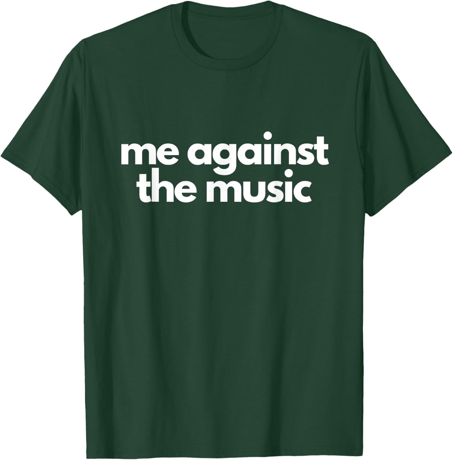 Me Against the Music T-Shirt - T-Shirt | Forest