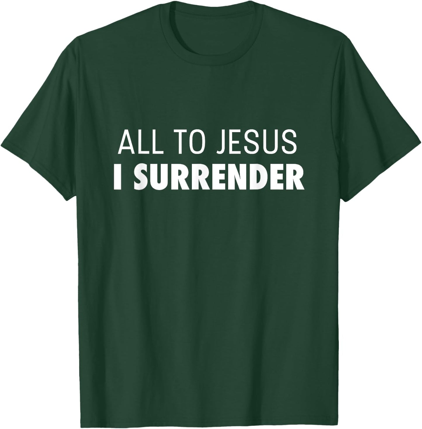 All To Jesus I Surrender Deluxe Encouraging Faith T-Shirt - T-Shirt | Forest